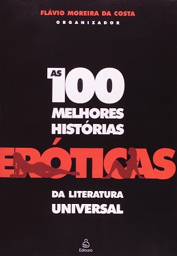 As 100 Melhores Histórias Eróticas da Literatura Universal de Flávio Moreira Costa